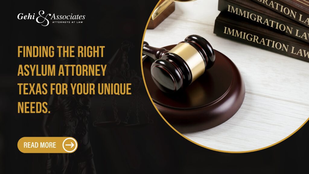 FINDING THE RIGHT ASYLUM ATTORNEY IN TEXAS