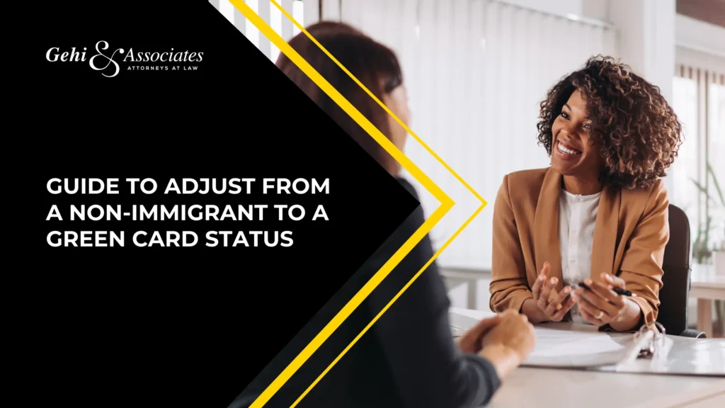 Guide To Adjust From A Non-Immigrant To A Green Card Status