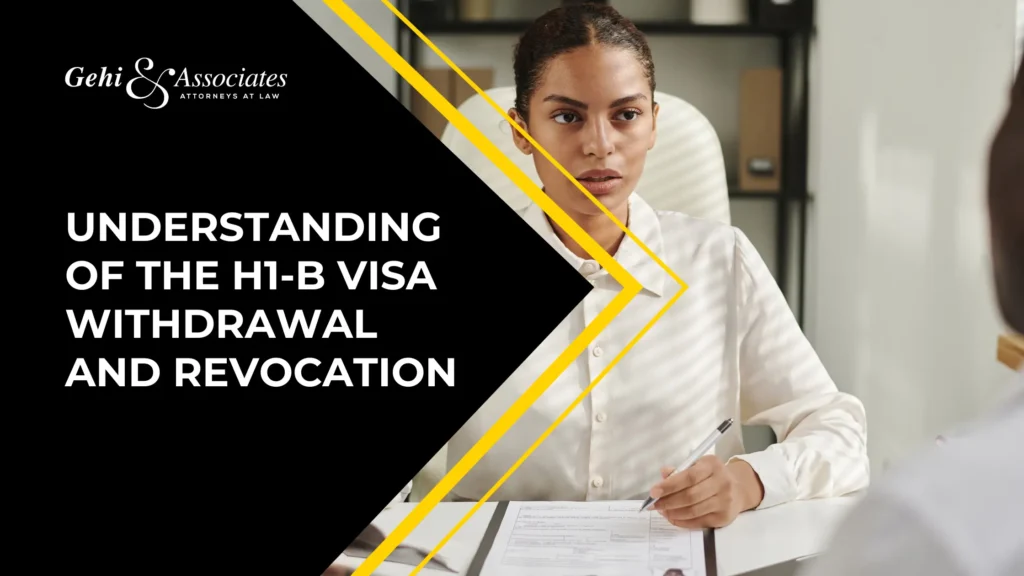 Understanding Of The H1-B Visa Withdrawal And Revocation